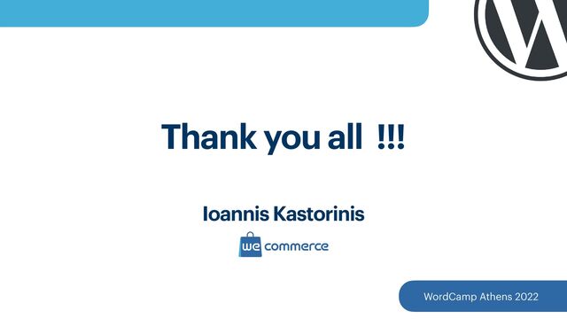 Thank you all !!!
Ioannis Kastorinis
WordCamp Athens 2022
