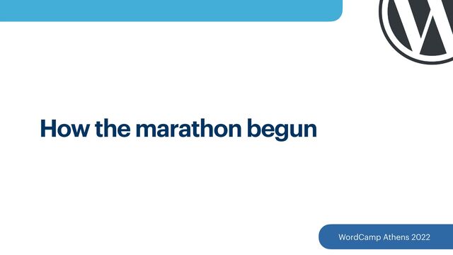 WordCamp Athens 2022
How the marathon begun
