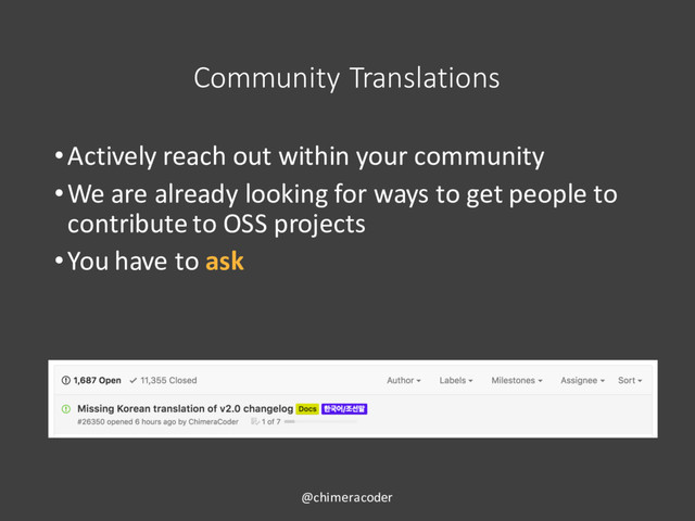 Community Translations
•Actively reach out within your community
•We are already looking for ways to get people to
contribute to OSS projects
•You have to ask
@chimeracoder
