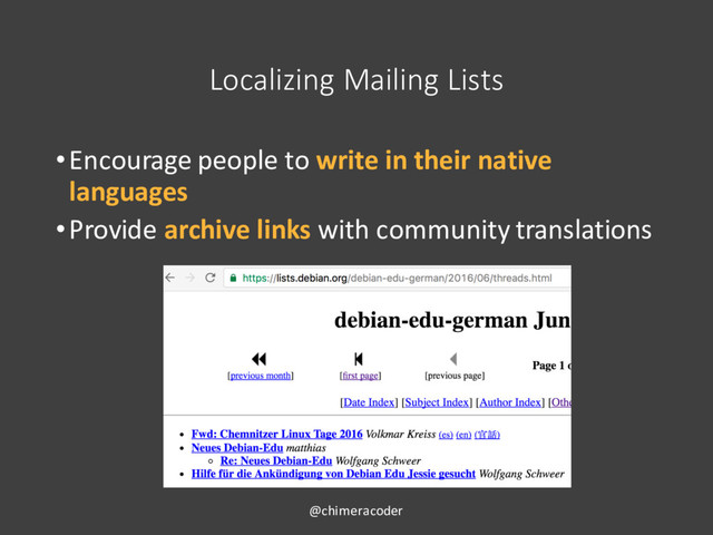 Localizing Mailing Lists
•Encourage people to write in their native
languages
•Provide archive links with community translations
@chimeracoder
