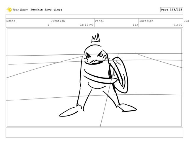 Scene
1
Duration
02:12:00
Panel
113
Duration
01:00
Dia
Pumpkin frog times Page 113/132
