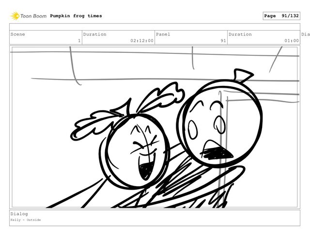 Scene
1
Duration
02:12:00
Panel
91
Duration
01:00
Dia
Dialog
Kelly - Outside
Pumpkin frog times Page 91/132
