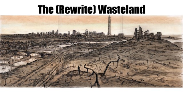 The (Rewrite) Wasteland
