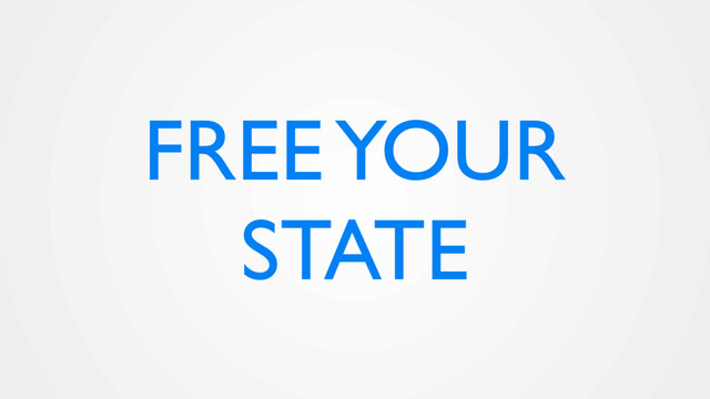 FREE YOUR
STATE
