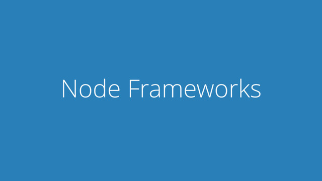 Node Frameworks
