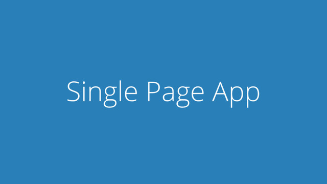 Single Page App
