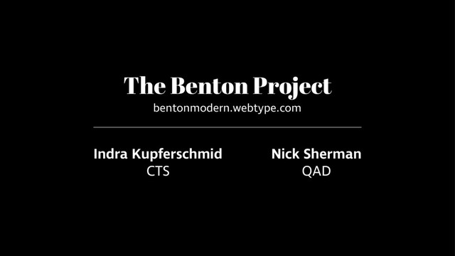 The Benton Project
bentonmodern.webtype.com
Indra Kupferschmid
CTS
Nick Sherman
QAD
