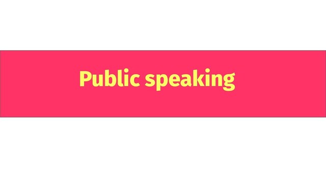Public speaking
