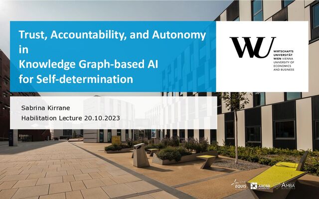 Trust, Accountability, and Autonomy
in
Knowledge Graph-based AI
for Self-determination
Sabrina Kirrane
Habilitation Lecture 20.10.2023
