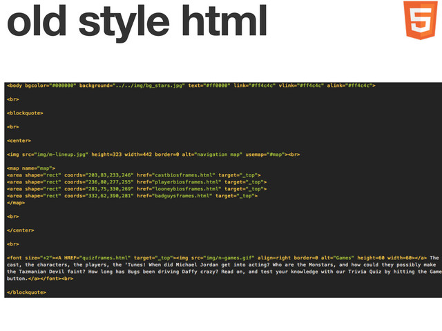 old style html
