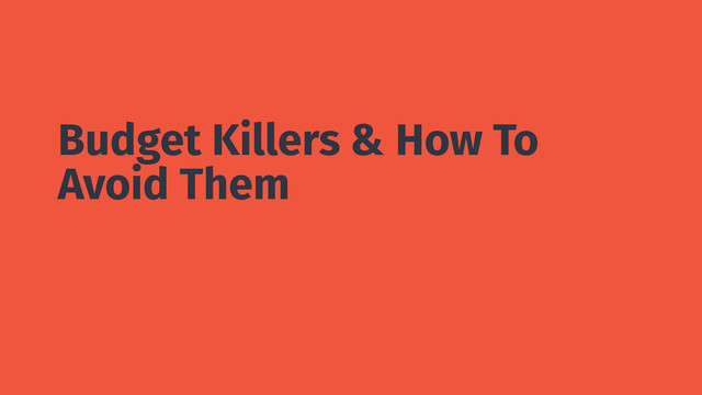 Budget Killers & How To
Avoid Them
