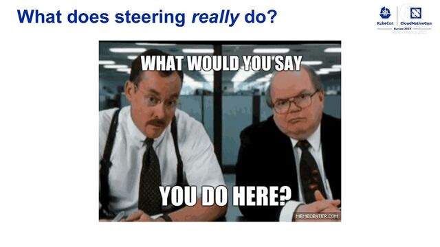What does steering really do?
