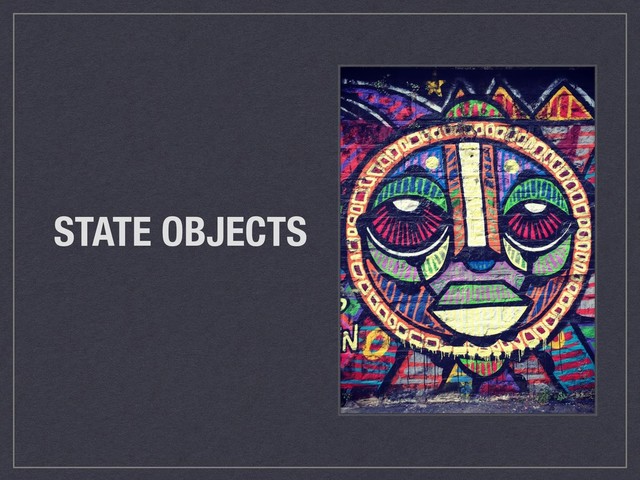 STATE OBJECTS
