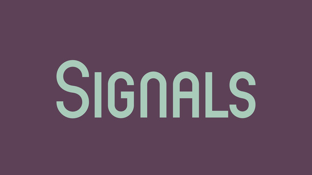 Signals
