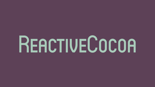 ReactiveCocoa
