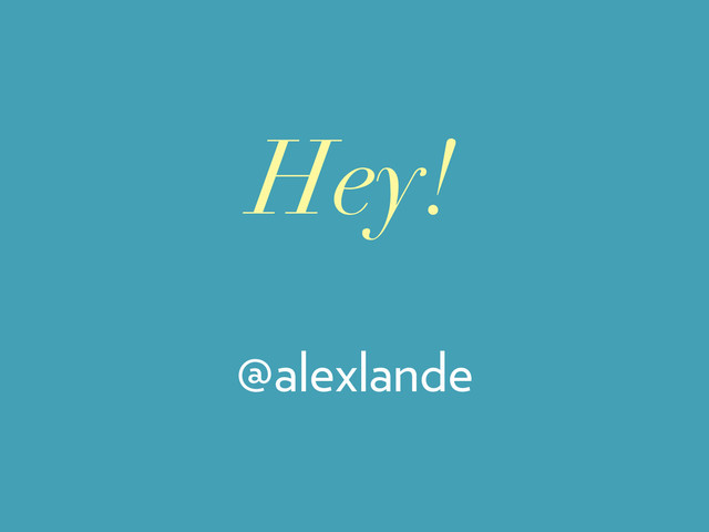 Hey!
@alexlande
