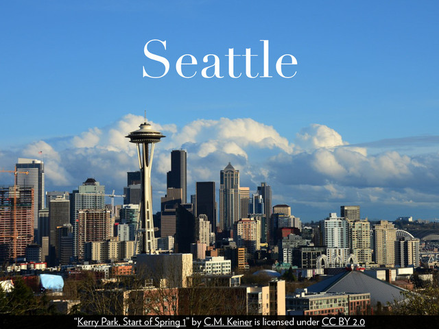 Seattle
“Kerry Park, Start of Spring 1” by C.M. Keiner is licensed under CC BY 2.0

