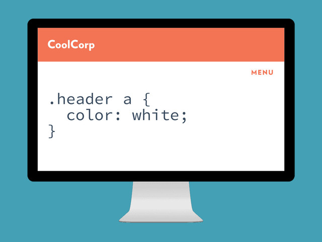 CoolCorp
MENU
.header a {
color: white;
}
