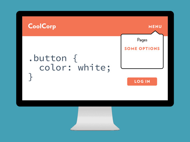 CoolCorp MENU
SOME OPTIONS
Pages
LOG IN
.button {
color: white;
}
