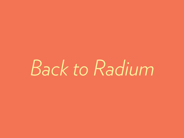 Back to Radium
