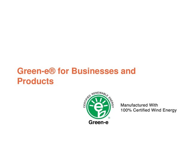 Green-e® for Businesses and
Products
