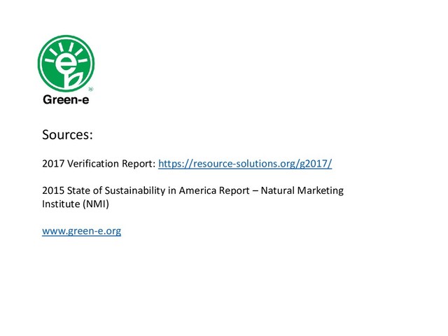 Sources:
2017 Verification Report: https://resource-solutions.org/g2017/
2015 State of Sustainability in America Report – Natural Marketing
Institute (NMI)
www.green-e.org

