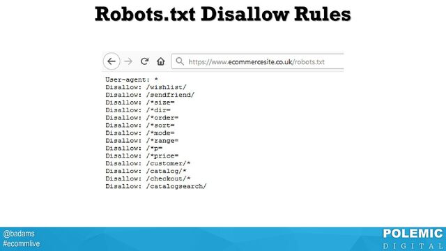 @badams
#ecommlive
Robots.txt Disallow Rules
