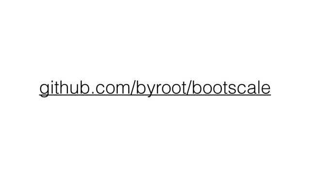 github.com/byroot/bootscale
