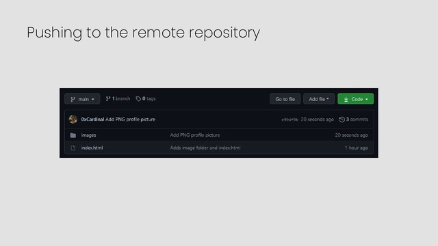 Pushing to the remote repository
