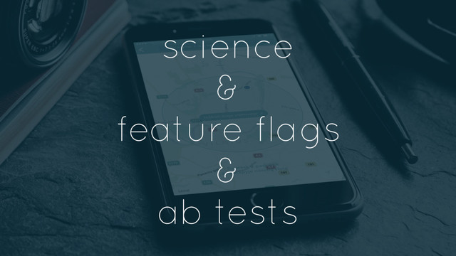 science
&
feature flags
&
ab tests
