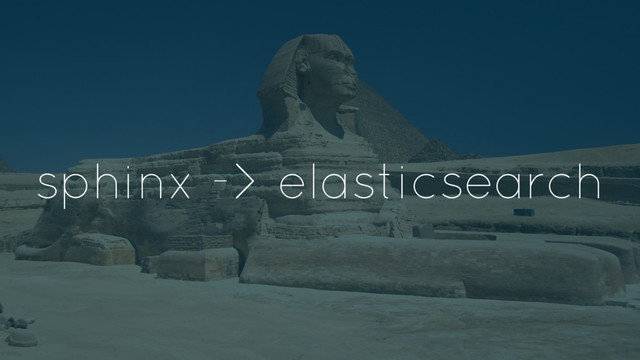 sphinx -> elasticsearch
