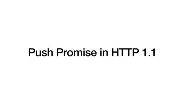 Push Promise in HTTP 1.1
