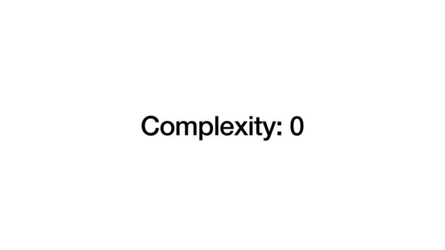 Complexity: 0
