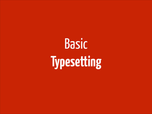 !
Basic
Typesetting
