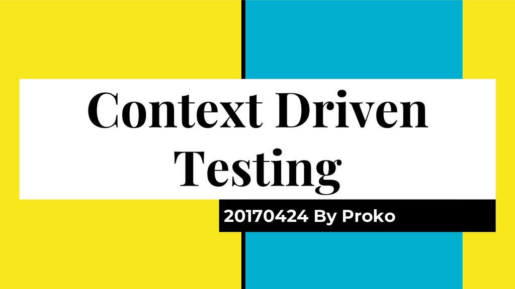 Context Driven Testing - Speaker Deck