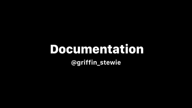 Documentation
@griffin_stewie
