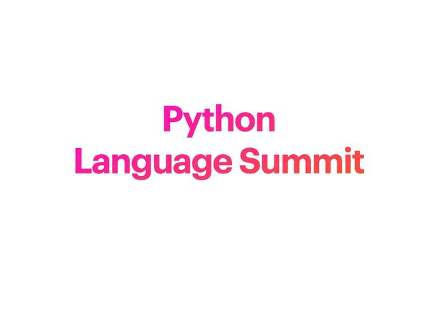 Python


Language Summit
