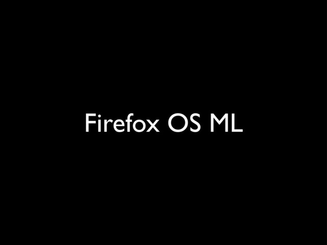 Firefox OS ML
