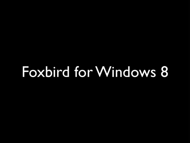 Foxbird for Windows 8
