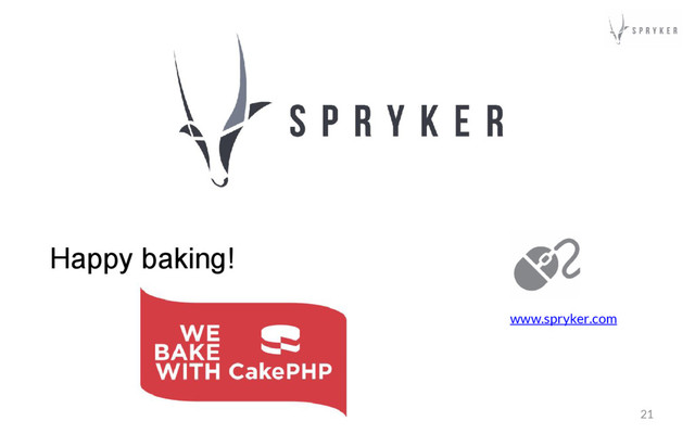 www.spryker.com
21
Happy baking!
