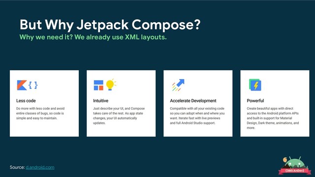 But Why Jetpack Compose?
Why we need it? We already use XML layouts.
Source: d.android.com

