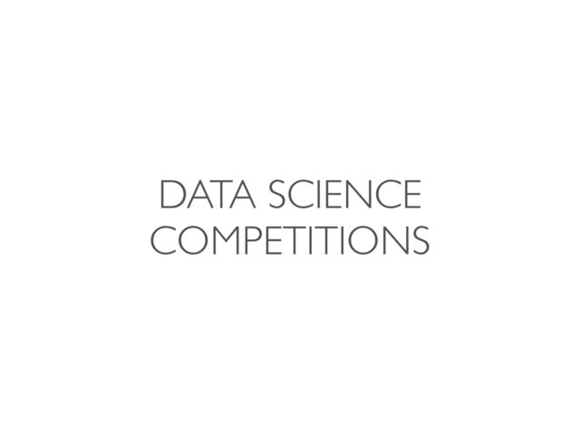 DATA SCIENCE
COMPETITIONS
