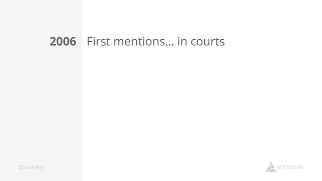 @zasadnyy
First mentions… in courts
2006
