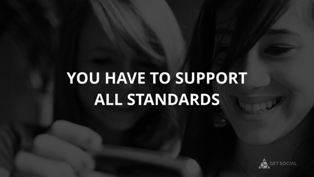 YOU HAVE TO SUPPORT
ALL STANDARDS
