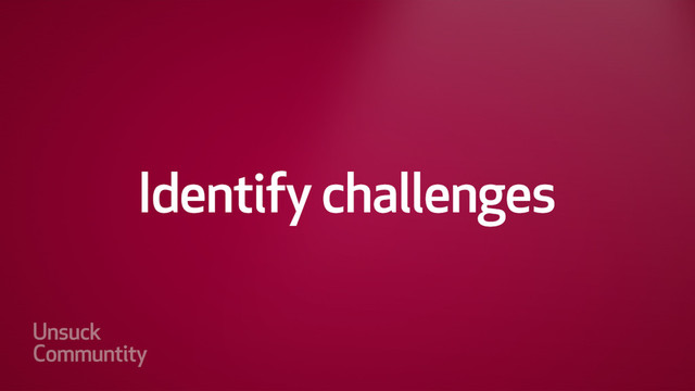 Identify technical challenges
