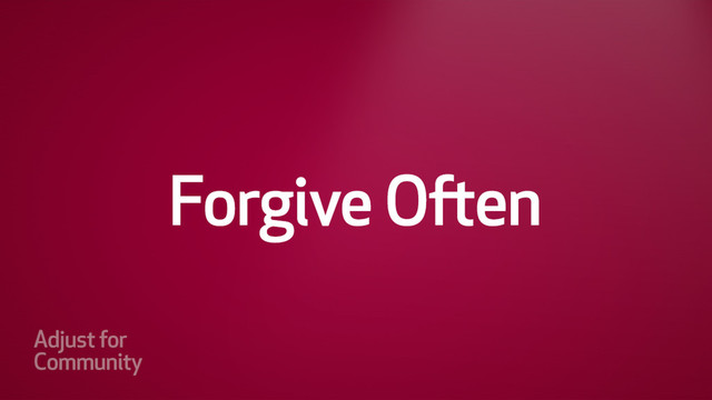 Forgive Often

