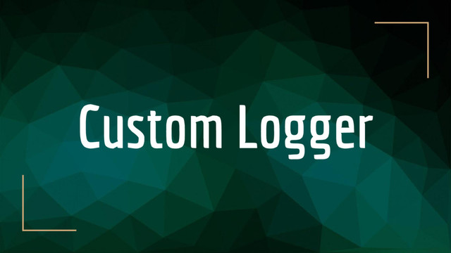 Custom Logger
