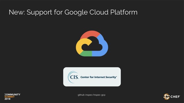 New: Support for Google Cloud Platform
github: inspec/inspec-gcp
