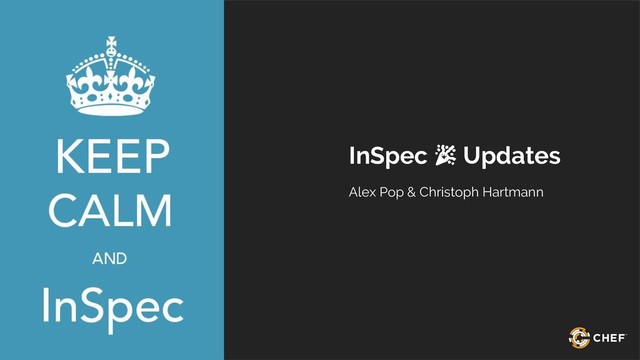 InSpec  Updates
Alex Pop & Christoph Hartmann
