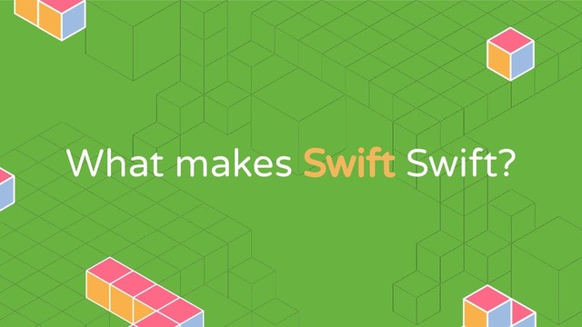 What makes Swift Swift?
